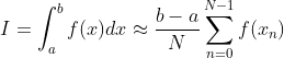 I=\int^{b}_{a} f(x)dx\approx \frac{b-a}{N}\sum_{n=0}^{N-1}f(x_{n})