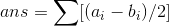 ans=\sum [(a_{i}-b_{i})/2]