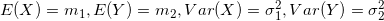 \small E(X) = m_{1} , E(Y) = m_{2}, Var(X) = \sigma_{1}^{2},Var(Y) = \sigma_{2}^{2}