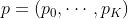 p = (p_0,\cdots,p_K)