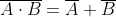 \overline{A\cdot B}=\overline{A}+\overline{B }