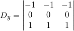 D_y=\begin{vmatrix}-1&-1&-1\\0&0&0\\ 1&1&1\end{vmatrix}