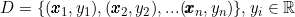 D= \{(\pmb{x}_1,y_1),(\pmb{x}_2,y_2),...(\pmb{x}_n,y_n)\},y_i \in \mathbb{R}