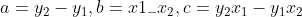 a = y_2-y_1, b = x1_-x_2,c = y_2x_1-y_1x_2