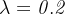 \mathit{\lambda =0.2}