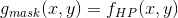 g_{mask}(x,y) = f_{HP}(x,y)