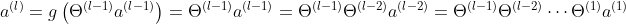 a^{(l)} = g\left (\Theta ^{(l-1)}a^{(l-1)} \right )=\Theta ^{(l-1)}a^{(l-1)}=\Theta ^{(l-1)}\Theta ^{(l-2)}a^{(l-2)}=\Theta ^{(l-1)}\Theta ^{(l-2)}\cdots \Theta ^{(1)}a^{(1)}