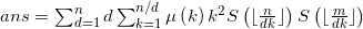 ans= \sum_{d=1}^{n}d\sum_{k=1}^{n/d}\mu\left(k \right )k^2S\left(\lfloor \frac{n}{dk} \rfloor \right )S\left( \lfloor \frac{m}{dk} \rfloor \right )