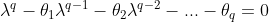 \lambda ^q-\theta _1\lambda ^{q-1}-\theta _2\lambda ^{q-2}-...-\theta _q=0