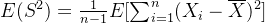 E(S^2) = \frac{1}{n-1}E[\sum_{i=1}^n(X_i-\overline X)^2]