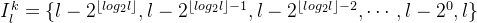 I^k_l=\{l-2^{\lfloor log_2l \rfloor},l-2^{\lfloor log_2l \rfloor-1},l-2^{\lfloor log_2l \rfloor-2},\cdots,l-2^{0},l\}