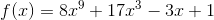 f(x)=8x^9+17x^3-3x+1