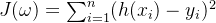 J(\omega ) = \sum_{i=1}^{n}(h(x_{i})-y_{i})^{2}