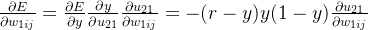 \frac{\partial E}{\partial w_{1ij}} = \frac{\partial E}{\partial y} \frac{\partial y}{\partial u_{21}} \frac{\partial u_{21}}{\partial w_{1ij}} = -(r-y)y(1-y)\frac{\partial u_{21}}{\partial w_{1ij}}