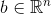 b\in \mathbb{R}^{n}