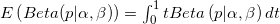 E\left ( Beta(p|\alpha ,\beta ) \right )=\int_{0}^{1}tBeta\left ( p|\alpha ,\beta \right )dt