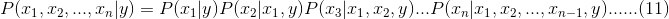 P(x_{1},x_{2},...,x_{n}|y)=P(x_{1}|y)P(x_{2}|x_{1},y)P(x_{3}|x_{1},x_{2},y)...P(x_{n}|x_{1},x_{2},...,x_{n-1},y)......(11)