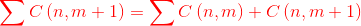 {\color{Red} \sum C\left ( n ,m+1\right )=\sum C \left ( n,m \right )+C\left ( n,m+1 \right )}