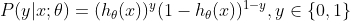 P(y|x;\theta )=(h_{\theta}(x))^{y}(1-h_{\theta}(x))^{1- y},y\in \left \{ 0,1 \right \}