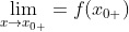 \lim _{x \to x_{\bar{0}+}} = f(x_{0+})