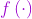 {\color{Orchid}f\left ( \cdot \right ) }