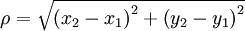 \rho=\sqrt{\left(x_2-x_1\right)2+\left(y_2-y_1\right)2}