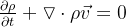 \frac{\partial \rho }{\partial t}+\triangledown \cdot \rho\vec{v}=0