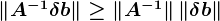 \boldsymbol{\left \| A^{-1}\delta b \right \|\geq \left \| A^{-1} \right \|\left \| \delta b \right \|}