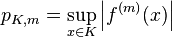 p_{K, m}=\sup_{x\in K}\left|f^{(m)}(x)\right|