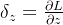 \delta _{z}=\frac{\partial L}{\partial z}