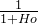 \frac{1}{1+Ho}