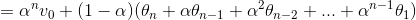 =\alpha^n v_0 + (1-\alpha)(\theta_{n} + \alpha \theta_{n-1} + \alpha^2 \theta_{n-2} + ... + \alpha^{n-1} \theta_{1})