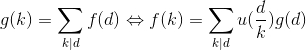 g(k)=\sum_{k|d}f(d)\Leftrightarrow f(k)=\sum_{k|d}u(\frac{d}{k})g(d)