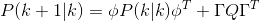 P(k+1|k)=\phi P(k|k)\phi^{T}+\Gamma Q\Gamma ^{T}