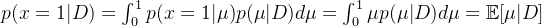 p(x=1|D) = \int_0^1p(x=1|\mu)p(\mu|D)d\mu = \int_0^1\mu p(\mu|D)d\mu = \mathbb{E}[\mu|D]