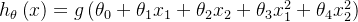 {h_\theta}\left( x \right)=g\left( {\theta_0}+{\theta_1}{x_1}+{\theta_{2}}{x_{2}}+{\theta_{3}}x_{1}^{2}+{\theta_{4}}x_{2}^{2} \right)