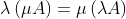 \lambda \left ( \mu A \right )=\mu \left ( \lambda A \right )