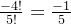 \frac{-4!}{5!}=\frac{-1}{5}