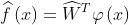 \widehat{f}\left ( x \right )=\widehat{W}^{T}\varphi \left ( x \right )