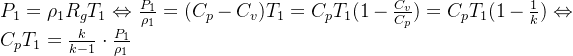 P_1=\rho _1R_gT_1\Leftrightarrow \frac{P_1}{\rho _1}=(C_p-C_v)T_1=C_pT_1(1-\frac{C_v}{C_p})=C_pT_1(1-\frac{1}{k})\Leftrightarrow C_pT_1=\frac{k}{k-1}\cdot \frac{P_1}{\rho _1}