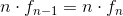 n\cdot f_{n-1} =n \cdot f_{n}