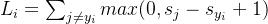 L_{i} = \sum_{j\neq y_{i}}max(0, s_{j}-s_{y_{i}}+1)