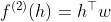 f^{(2)}(h)=h^{\top }w