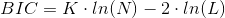 BIC=K\cdot ln(N)-2\cdot ln(L)