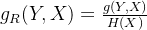 g_R(Y,X)=\frac{g(Y,X)}{H(X)}