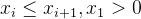 x_{i}\leq x_{i+1},x_{1}> 0