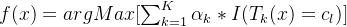 f(x)=arg Max[\sum_{k=1}^{K}\alpha_k*I(T_k(x)=c_l)]