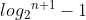 log{_{2}}^{n+1}-1
