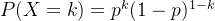 P(X=k)=p^{k}(1-p)^{1-k}