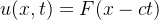 u(x,t) = F(x - ct)